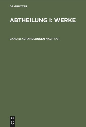 Gesammelte Schriften: Band 8 Abhandlungen nach 1781