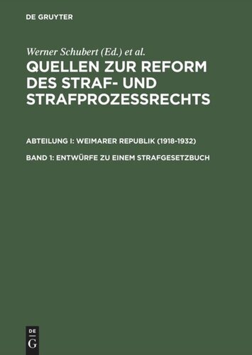 Quellen zur Reform des Straf- und Strafprozeßrechts. Band 1 Entwürfe zu einem Strafgesetzbuch: (1919, 1922, 1924/25 und 1927)