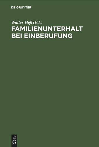 Familienunterhalt bei Einberufung: Sammlung der im Deutschen Reich samt den rückgegliederten Gebieten geltenden Vorschriften
