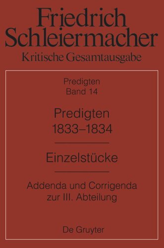Kritische Gesamtausgabe. Band 14 Predigten 1833-1834: Einzelstücke. Addenda und Corrigenda zur III. Abteilung