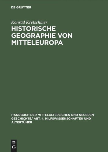Handbuch der mittelalterlichen und neueren Geschichte: Historische Geographie von Mitteleuropa
