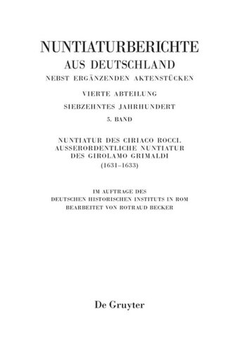 Nuntiaturberichte aus Deutschland nebst ergänzenden Aktenstücken: Band 5 Nuntiatur des Ciriaco Rocci. Ausserordentliche Nuntiatur des Girolamo Grimaldi (1631–1633)