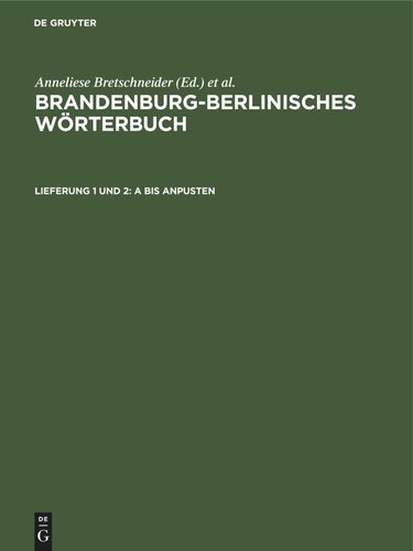 Brandenburg-Berlinisches Wörterbuch: Lieferung 1 und 2 A bis anpusten
