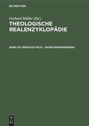 Theologische Realenzyklopädie: Band 23 Minucius Felix - Name/Namengebung