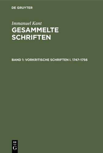 Gesammelte Schriften: Band 1 Vorkritische Schriften I. 1747–1756