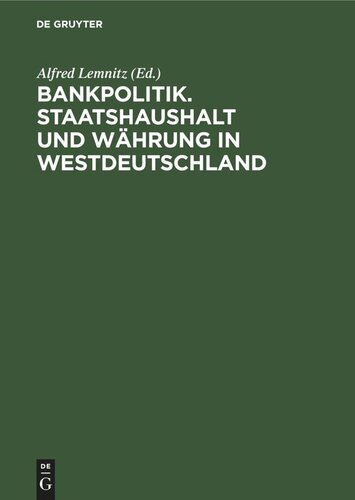 Bankpolitik. Staatshaushalt und Währung in Westdeutschland
