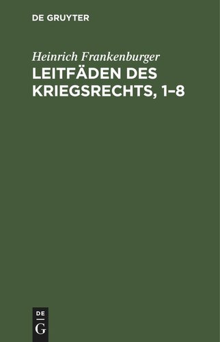 Leitfäden des Kriegsrechts, 1–8