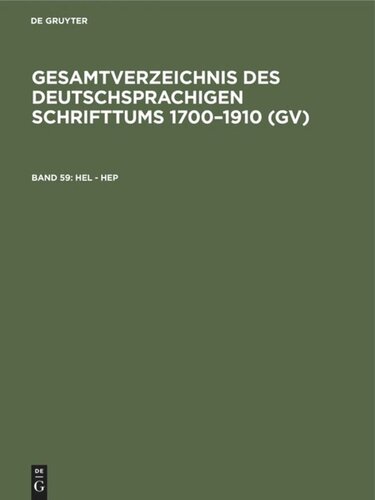 Gesamtverzeichnis des deutschsprachigen Schrifttums 1700–1910 (GV): Band 59 Hel - Hep