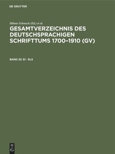 Gesamtverzeichnis des deutschsprachigen Schrifttums 1700–1910 (GV): Band 32 Ei - Els