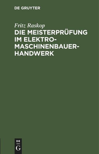 Die Meisterprüfung im Elektro-Maschinenbauer-Handwerk: Lehr- und Hilfsbuch für die Vorbereitung zur Meisterprüfung. Handbuch für die Mitglieder der Meister-Prüfungskommission