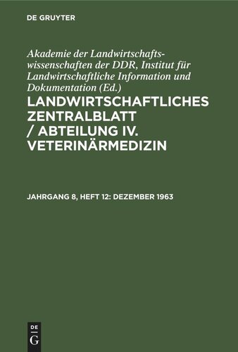 Landwirtschaftliches Zentralblatt / Abteilung IV. Veterinärmedizin: Jahrgang 8, Heft 12 Dezember 1963
