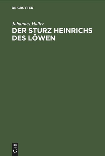 Der Sturz Heinrichs des Löwen: Eine quellenkritische und rechtsgeschichtliche Untersuchung