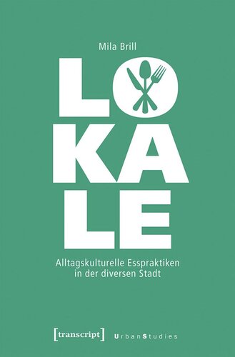 Lokale: Alltagskulturelle Esspraktiken in der diversen Stadt