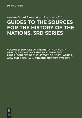 Guides to the Sources for the History of the Nations. 3rd Series: Part 2 Sources of the History of North Africa, Asia and Oceania in Finland, Norway, Sweden