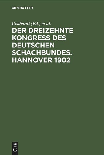 Der Dreizehnte Kongress des Deutschen Schachbundes. Hannover 1902