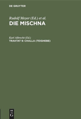 Die Mischna. Traktat 9 Challa (Teighebe): Text, Übersetzung und Erklärung. Nebst einem textkritischen Anhang