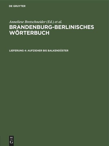 Brandenburg-Berlinisches Wörterbuch: Lieferung 4 Aufzieher bis balkendüster
