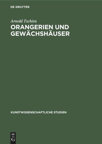 Orangerien und Gewächshäuser: Ihre geschichtliche Entwicklung in Deutschland