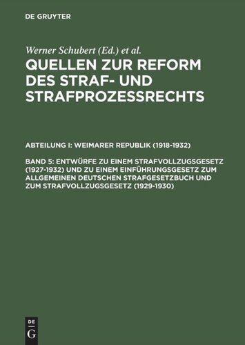 Quellen zur Reform des Straf- und Strafprozeßrechts. Band 5 Entwürfe zu einem Strafvollzugsgesetz (1927–1932) und zu einem Einführungsgesetz zum Allgemeinen Deutschen Strafgesetzbuch und zum Strafvollzugsgesetz (1929–1930): Nachtrag zu Band III 2,3 (Strafverfahrensrecht)