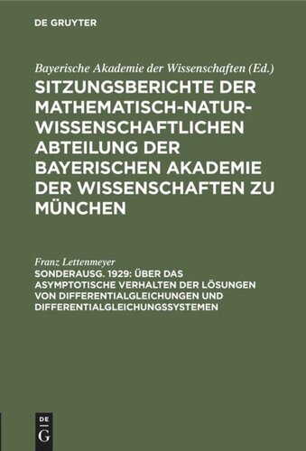 Sitzungsberichte der Mathematisch-Naturwissenschaftlichen Abteilung der Bayerischen Akademie der Wissenschaften zu München: Sonderausg. 1929 Über das asymptotische Verhalten der Lösungen von Differentialgleichungen und Differentialgleichungssystemen