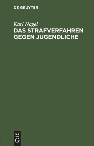 Das Strafverfahren gegen Jugendliche: insbesondere die Strafaussetzung nach der Allgemeinen Verfügung vom 14. März 1917 (JMBl. Nr. 11)