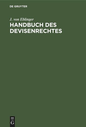 Handbuch des Devisenrechtes: Nebst Sammlung der wichtigsten geltenden devisenrechtlichen Gesetze und Verordnungen und sonstigen einschlägigen Vorschriften, Runderlasse, Bekanntmachungen usw. für den Gerichts- und Notariatsgebrauch