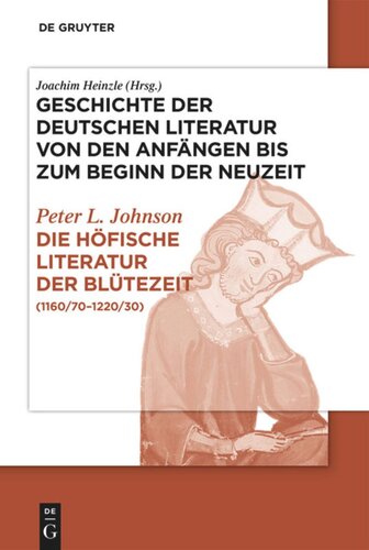 Geschichte der deutschen Literatur von den Anfängen bis zum Beginn der Neuzeit. Teil 1 Die höfische Literatur der Blütezeit: (1160/70-1220/30)