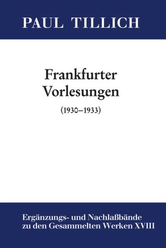 Gesammelte Werke. Ergänzungs- und Nachlaßbände. Band 18 Frankfurter Vorlesungen: (1930-1933)