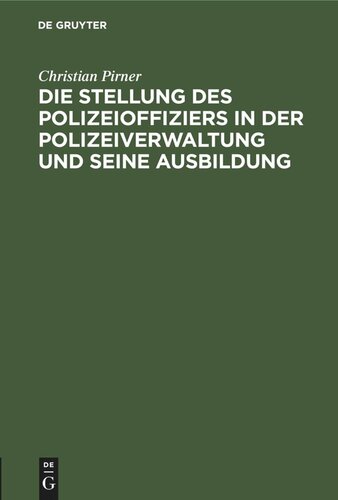 Die Stellung des Polizeioffiziers in der Polizeiverwaltung und seine Ausbildung