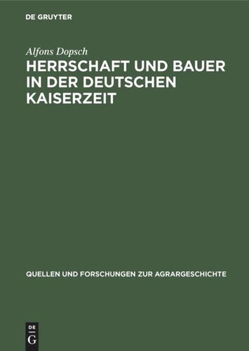 Herrschaft und Bauer in der deutschen Kaiserzeit: Untersuchungen zur Agrar- und Sozialgeschichte des hohen Mittelalters mit besonderer Berücksichtigung des südostdeutschen Raumes