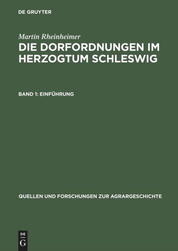Die Dorfordnungen im Herzogtum Schleswig: Dorf und Obrigkeit in der frühen Neuzeit. Band 1: Einführung. Band 2: Edition