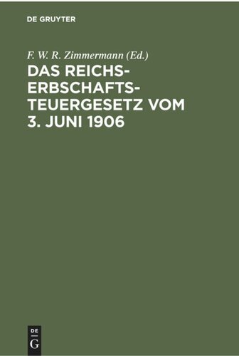 Das Reichs-Erbschaftsteuergesetz vom 3. Juni 1906: Nebst den Ausführungsbestimmungen des Bundesrats. Sowie den Vollzugsvorschriften der Königreiche Preußen, Bauern, Sachsen und Württemberg, der Großherzogtümer Baden und Hessen und des Herzogtums Braunschweig