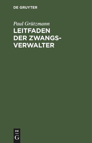 Leitfaden der Zwangsverwalter: In amtlichen Auftrage verfasst