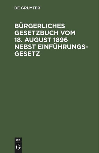 Bürgerliches Gesetzbuch vom 18. August 1896 nebst Einführungsgesetz: Mit Abdruck der zitierten Gesetzesstellen