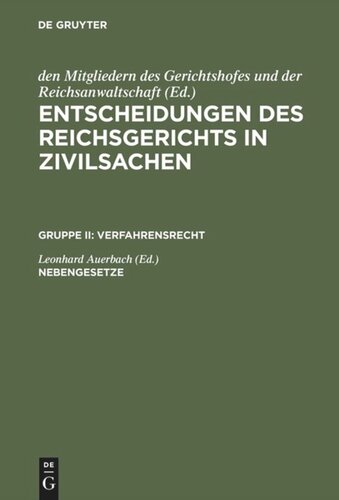 Entscheidungen des Reichsgerichts in Zivilsachen. Nebengesetze: Anfechtungsgesetz. Vergleichsordnung. Gerichtsverfassungsgesetz. Rechtsanwaltsordnung. Rechtsanwaltsgebührenordnung. Gerichtskostengesetz