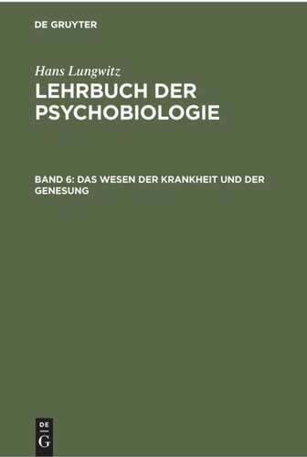 Lehrbuch der Psychobiologie: Das Wesen der Krankheit und der Genesung