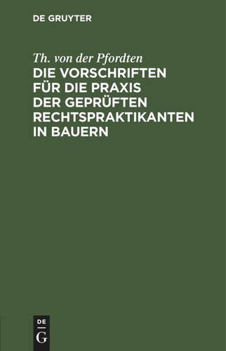 Die Vorschriften für die Praxis der geprüften Rechtspraktikanten in Bauern: Mit Einleitung, Anmerkungen und alphabetischem Sachregister