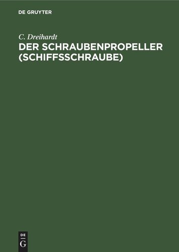Der Schraubenpropeller (Schiffsschraube): Konstruktion und Berechnung desselben