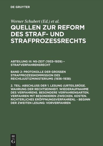 Quellen zur Reform des Straf- und Strafprozeßrechts: 2. Teil Abschluß der 1. Lesung (Urteilsrüge. Wahrung der Rechtseinheit. ...). – Beginn der zweiten Lesung: Vorverfahren