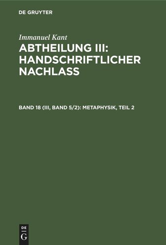 Gesammelte Schriften: Band 18 (III, Band 5/2) Metaphysik, Teil 2