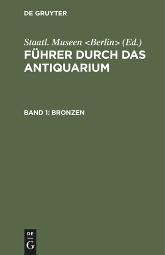 Führer durch das Antiquarium: Band 1 Bronzen
