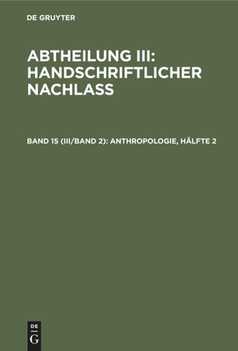 Gesammelte Schriften: Band 15 (III/Band 2) Anthropologie, Hälfte 2