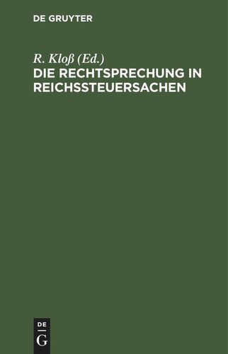 Die Rechtsprechung in Reichssteuersachen: I. Band 1920 enthaltend die zurückliegenden Jahre bis mit 1919
