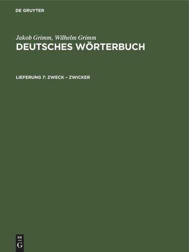 Deutsches Wörterbuch: Lieferung 7 Zweck – Zwicker