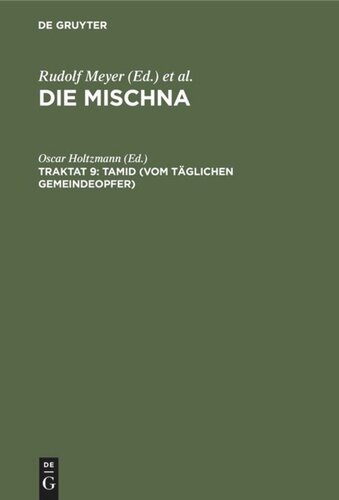 Die Mischna. Traktat 9 Tamid (Vom täglichen Gemeindeopfer): Text, Übersetzung und Erklärung. Nebst einem textkritischen Anhang