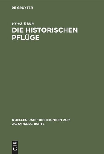 Die historischen Pflüge: Der Hohenheimer Sammlung landwirtschaftlicher Geräte und Maschinen