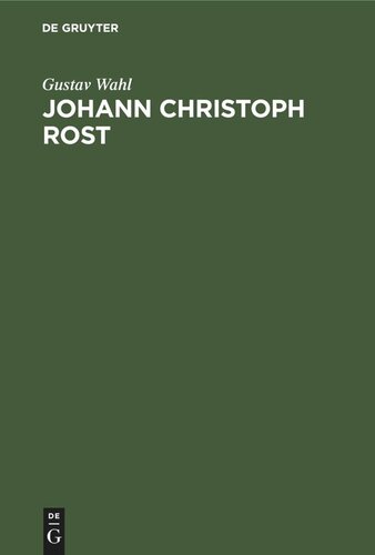 Johann Christoph Rost: Ein Beitrag zur Geschichte der deutschen Litteratur im 18. Jahrhundert