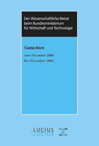 Der Wissenschaftliche Beirat beim Bundesministerium für Wirtschaft - Gutachten: Gutachten vom Dezember 2000 bis Dezember 2006