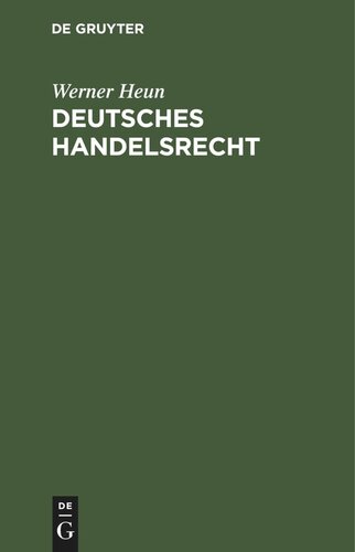 Deutsches Handelsrecht: Ein Handbuch für den praktischen Gebrauch mit Anmerkungen aus der Rechtsprechung