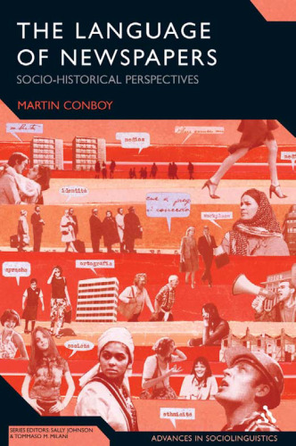 The Language of Newspapers: Socio-Historical Perspectives (Advances in Sociolinguistics)